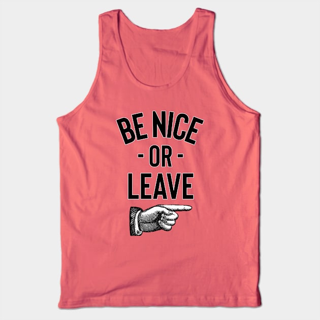 Be Nice Or Leave Tank Top by LittleBunnySunshine